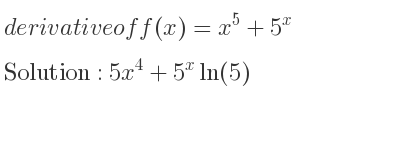 The derivative of f(x)=x^5+5^x is 5x^4+5^xln(5)